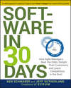 Software in 30 Days. How Agile Managers Beat the Odds, Delight Their Customers, And Leave Competitors In the Dust