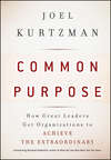 Common Purpose. How Great Leaders Get Organizations to Achieve the Extraordinary