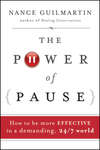 The Power of Pause. How to be More Effective in a Demanding, 24/7 World