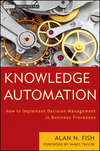 Knowledge Automation. How to Implement Decision Management in Business Processes