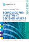 Economics for Investment Decision Makers Workbook. Micro, Macro, and International Economics