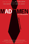 Mad Men and Philosophy. Nothing Is as It Seems