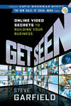 Get Seen. Online Video Secrets to Building Your Business