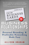 From Business Cards to Business Relationships. Personal Branding and Profitable Networking Made Easy