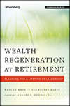 Wealth Regeneration at Retirement. Planning for a Lifetime of Leadership