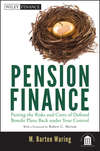 Pension Finance. Putting the Risks and Costs of Defined Benefit Plans Back Under Your Control