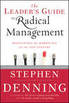 The Leader's Guide to Radical Management. Reinventing the Workplace for the 21st Century