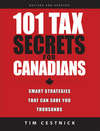 101 Tax Secrets For Canadians. Smart Strategies That Can Save You Thousands