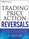 Trading Price Action Reversals. Technical Analysis of Price Charts Bar by Bar for the Serious Trader