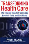 Transforming Health Care. The Financial Impact of Technology, Electronic Tools and Data Mining