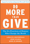 Do More Than Give. The Six Practices of Donors Who Change the World