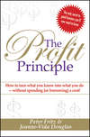 The Profit Principle. Turn What You Know Into What You Do - Without Borrowing a Cent!