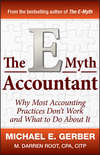 The E-Myth Accountant. Why Most Accounting Practices Don't Work and What to Do About It