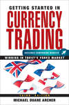 Getting Started in Currency Trading. Winning in Today's Forex Market