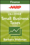 AARP J.K. Lasser's Small Business Taxes 2010. Your Complete Guide to a Better Bottom Line