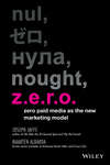 Z.E.R.O. Zero Paid Media as the New Marketing Model