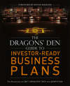 The Dragons' Den Guide to Investor-Ready Business Plans