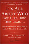 It's All About Who You Hire, How They Lead...and Other Essential Advice from a Self-Made Leader