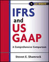 IFRS and US GAAP. A Comprehensive Comparison