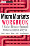 Micro Markets Workbook. A Market Structure Approach to Microeconomic Analysis