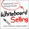 Whiteboard Selling. Empowering Sales Through Visuals