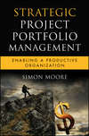 Strategic Project Portfolio Management. Enabling a Productive Organization