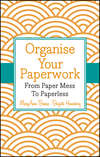 Organise Your Paperwork. From Paper Mess To Paperless