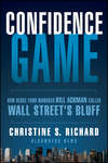 Confidence Game. How Hedge Fund Manager Bill Ackman Called Wall Street's Bluff