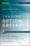 Trading Options Greeks. How Time, Volatility, and Other Pricing Factors Drive Profits