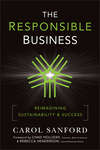 The Responsible Business. Reimagining Sustainability and Success