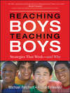 Reaching Boys, Teaching Boys. Strategies that Work -- and Why