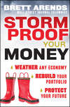 Storm Proof Your Money. Weather Any Economy, Rebuild Your Portfolio, Protect Your Future