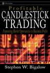 Profitable Candlestick Trading. Pinpointing Market Opportunities to Maximize Profits