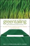 Greentailing and Other Revolutions in Retail. Hot Ideas That Are Grabbing Customers' Attention and Raising Profits