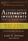 The Only Guide to Alternative Investments You'll Ever Need. The Good, the Flawed, the Bad, and the Ugly