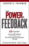 The Power of Feedback. 35 Principles for Turning Feedback from Others into Personal and Professional Change