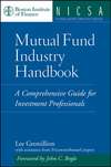 Mutual Fund Industry Handbook. A Comprehensive Guide for Investment Professionals