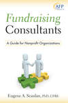 Fundraising Consultants. A Guide for Nonprofit Organizations