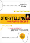 Storytelling for Grantseekers. A Guide to Creative Nonprofit Fundraising