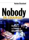 Nobody in Charge. Essays on the Future of Leadership