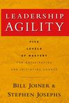 Leadership Agility. Five Levels of Mastery for Anticipating and Initiating Change