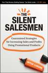 The Silent Salesmen. Guaranteed Strategies for Increasing Sales and Profits Using Promotional Products