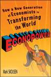 EconoPower. How a New Generation of Economists is Transforming the World