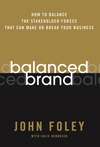 Balanced Brand. How to Balance the Stakeholder Forces That Can Make Or Break Your Business