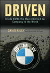 Driven. Inside BMW, the Most Admired Car Company in the World