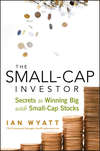 The Small-Cap Investor. Secrets to Winning Big with Small-Cap Stocks