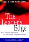 The Leader's Edge. Six Creative Competencies for Navigating Complex Challenges