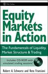 Equity Markets in Action. The Fundamentals of Liquidity, Market Structure & Trading + CD