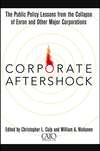 Corporate Aftershock. The Public Policy Lessons from the Collapse of Enron and Other Major Corporations