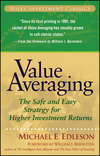 Value Averaging. The Safe and Easy Strategy for Higher Investment Returns